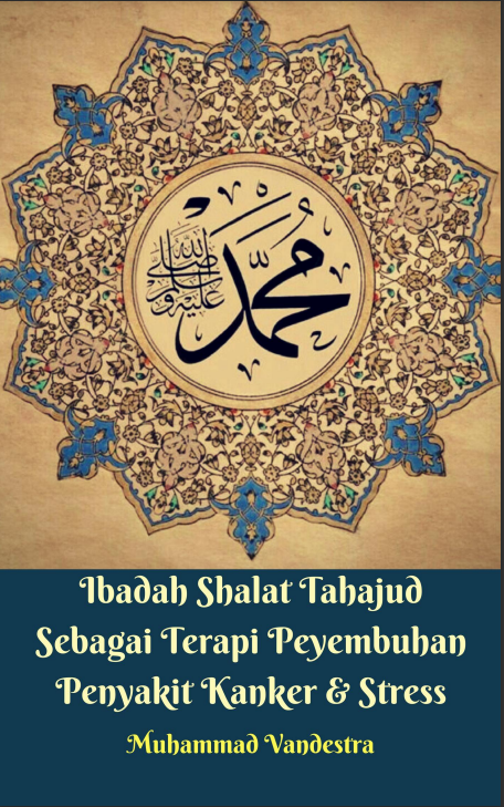 Ibadah Shalat Tahajud Sebagai Terapi Peyembuhan Penyakit kanker & Stress